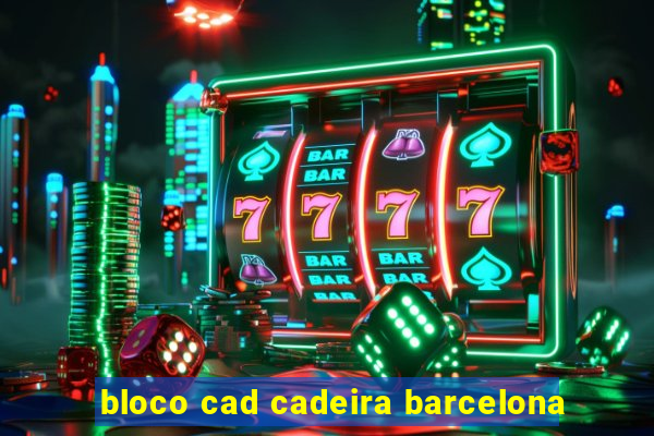 bloco cad cadeira barcelona